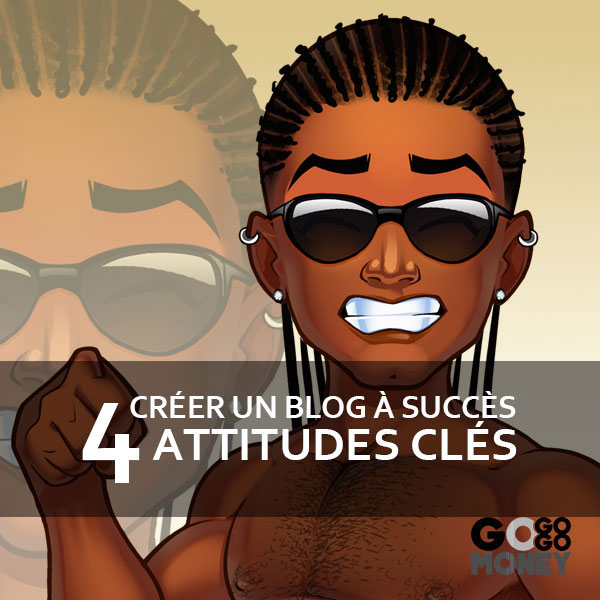 creer-un-blog-a-succes-4-attitudes-cles
