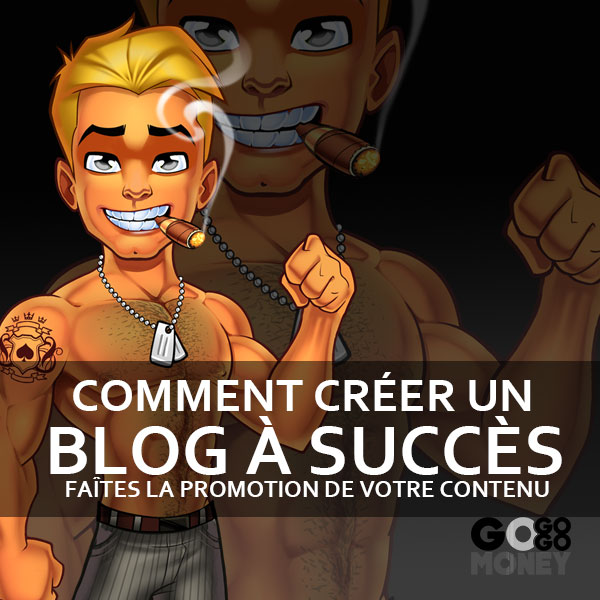 faites-la-promotion-de-votre-contenu-pour-creer-un-blog-a-succes